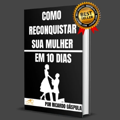 Como Reconquistar Minha Mulher Em 10 Dias