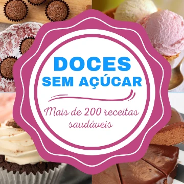 Doces Sem Açúcar - Mais de 200 Receitas Saudáveis