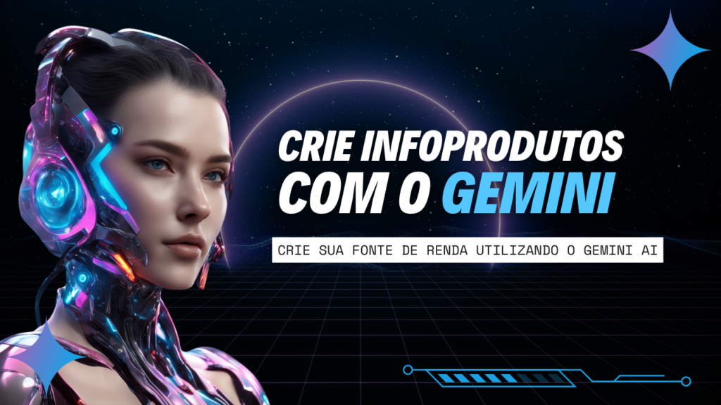 Crie infoprodutos com Gemini
